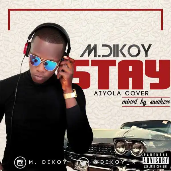 M.Dikoy - “Stay” (Aiyola Cover)